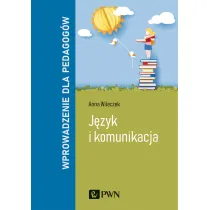 J�zyk i komunikacja. Wprowadzenie dla pedagog�w