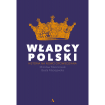 Władcy Polski. Historia na nowo opowiedziana