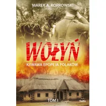 Wo�y�. Krwawa epopeja Polak�w. Tom I