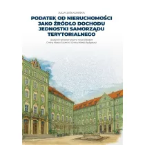 Podatek od nieruchomo�ci jako �r�d�o dochodu jednostki samorz�du terytorialnego. Analiza finansowo-prawna na przyk�adzie Gminy Miasto Szczecin i Gminy Miasto Bydgoszcz