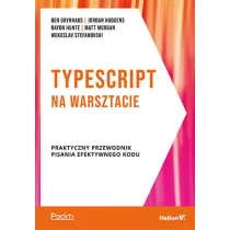 TypeScript na warsztacie. Praktyczny przewodnik pisania efektywnego kodu
