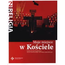 Moje miejsce w Kociele. Podrcznik dla drugiej klasy liceum czteroletniego i technikum picioletniego