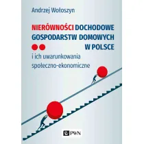 Nier�wno�ci dochodowe gospodarstw domowych w Polsce i ich uwarunkowania spo�eczno-ekonomiczne