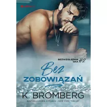Bez zobowiza. Bezwzgldna gra. Tom 2