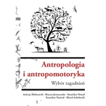 Antropologia i antropomotoryka. Wyb�r zagadnie�