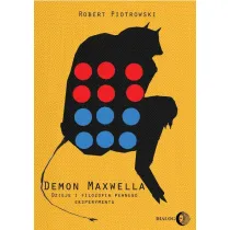 Demon Maxwella. Dzieje i filozofia pewnego eksper.