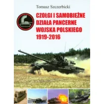 Czo�gi i samobie�ne dzia�a pancerne Wojska Polskiego 1919-2016