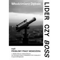 Lider czy Boss, czyli problemy pracy mened�era