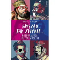 Wysz�o jak zwykle... Rozbrajaj�ca historia Polski