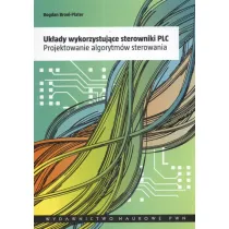 Uk�ady wykorzystuj�ce sterowniki PLC. Projektowanie algorytm�w sterowania