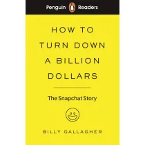 Penguin Readers Level 2 How to Turn Down a Billion Dollars. The Snapchat Story