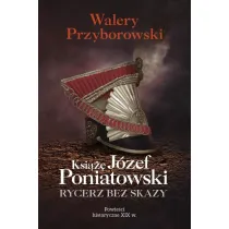Ksi��� J�zef Poniatowski: rycerz bez skazy