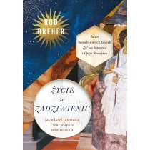 �ycie w zadziwieniu. Jak odkry� tajemnic� i sens w epoce ze�wiecczenia