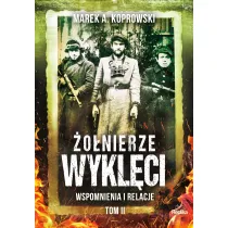 �o�nierze Wykl�ci. Wspomnienia i relacje. Tom 2