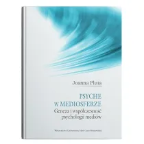 Psyche w mediosferze. Geneza i wsp�czesno�� psychologii medi�w