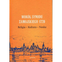 Wokół Synodu Zamojskiego 1720. Religia-Kultura-Nauka