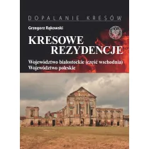 Wojew�dztwo bia�ostockie (cz�� wschodnia), wojew�dztwo poleskie. Kresowe rezydencje. Tom 3