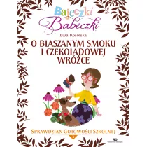 Bajeczki Babeczki. O blaszanym smoku i czekoladowej wr�ce