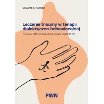 Leczenie traumy w terapii dialektyczno-behawioralnej