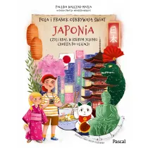 Pola i Franek odkrywaj wiat. Japonia, czyli kraj, w ktrym jelonki chodz po ulicach