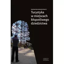 Turystyka w miejscach k�opotliwego dziedzictwa