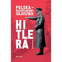 Polska. Niespe�niony sojusznik Hitlera