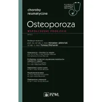 Osteoporoza. Wsp�czesne podej�cie. Choroby reumatyczne. W gabinecie lekarza specjalisty