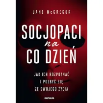 Socjopaci na co dzie�. Jak ich rozpozna� i pozby� si� ze swojego �ycia