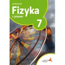 Fizyka z plusem 7. Podrcznik. Szkoa podstawowa