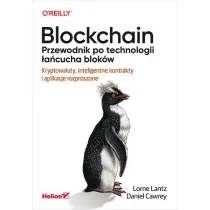 Blockchain. Przewodnik po technologii �a�cucha blok�w. Kryptowaluty, inteligentne kontrakty i aplikacje rozproszone