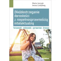 (Nie)dostrzeganie doros�o�ci z niepe�nosprawno�ci� intelektualn�. To�samo��, cielesno��, sprawstwo, kreacja