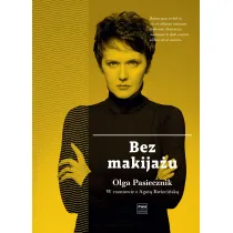Bez makija�u. Olga Pasiecznik w rozmowie z Agat� Kwieci�sk�