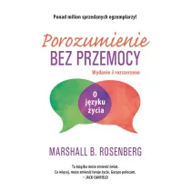 Porozumienie bez przemocy. O j�zyku �ycia