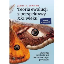 Teoria ewolucji z perspektywy XXI wieku. Dlaczego ewolucja jest tak skutecznym procesem. Wersja rozszerzona