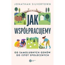 Jak wsp�pracujemy. Od samolubnych gen�w do istot spo�ecznych
