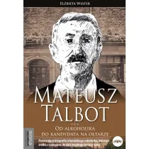 Mateusz Talbot Od alkoholika do kandydata na o�tarze