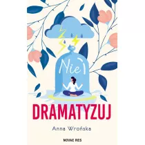 Nie dramatyzuj