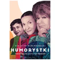 Humorystki. Kobiety, kt�re uczy�y nas �miechu