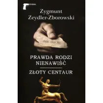 Prawda rodzi nienawi�� / Z�oty centaur