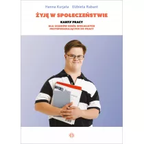 yj w spoeczestwie. Karty pracy dla uczniw szk specjalnych przysposabiajcych do pracy