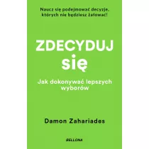 Zdecyduj si. Jak dokonywa lepszych wyborw