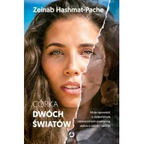 C�rka dw�ch �wiat�w. Moja opowie�� o dzieci�stwie naznaczonym przemoc�, walce o siebie i nadziei
