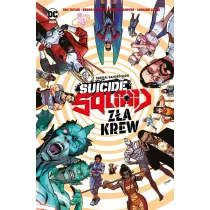 Uniwersum DC Suicide Squad. Z�a krew