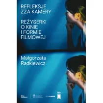 Refleksje zza kamery. Re�yserki o kinie i formie filmowej