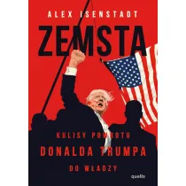 Zemsta. Kulisy powrotu Donalda Trumpa do w�adzy