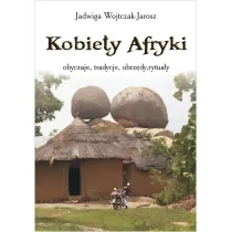 Kobiety Afryki &ndash; obyczaje, tradycje, obrz�dy, rytua�y