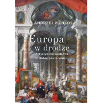 Europa w drodze. Artystyczne w�dr�wki w dobie o�wiecenia