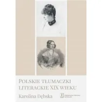 Polskie t�umaczki literackie XIX wieku