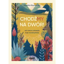 Chod�MY na dw�r. Jak natura uratowa�a moje macierzy�stwo