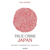 True Crime Japan. Historie z japo�skich sal s�dowych